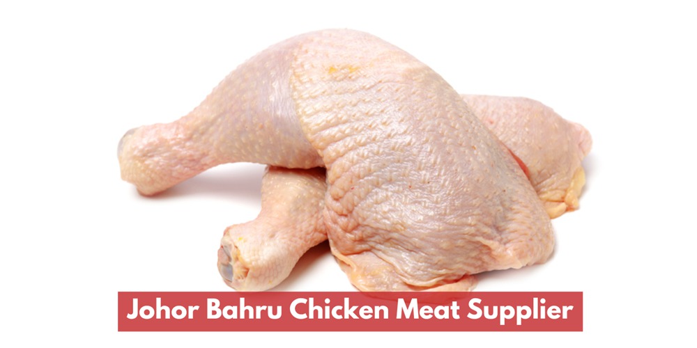 Johor Bahru Chicken Meat Supplier